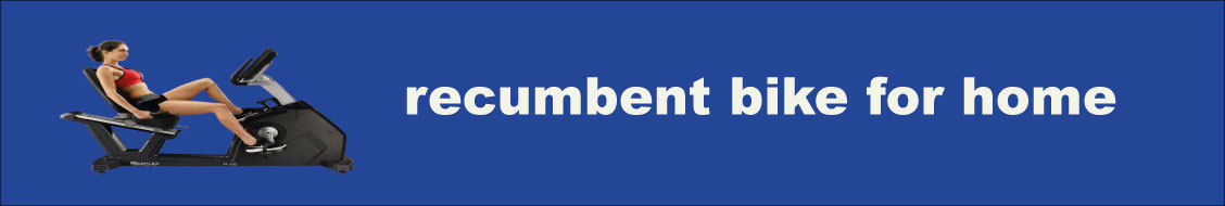 recumbent bike for home